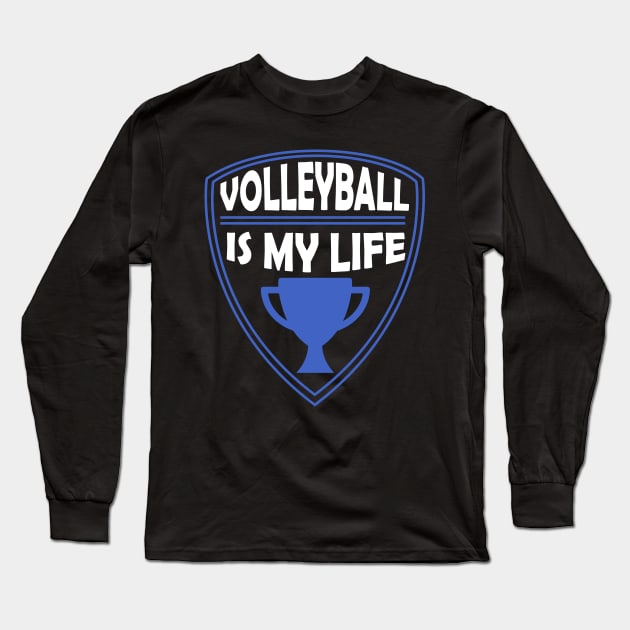 Volleyball is my Life Gift Long Sleeve T-Shirt by woormle